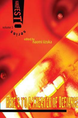 Manifesto Series V.3 A THEATER OF DEFIANCE by Naomi Iizuka