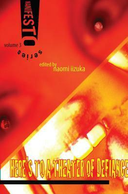 Manifesto Series V.3 A THEATER OF DEFIANCE by Naomi Iizuka