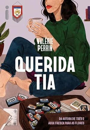 Querida Tia by Valérie Perrin