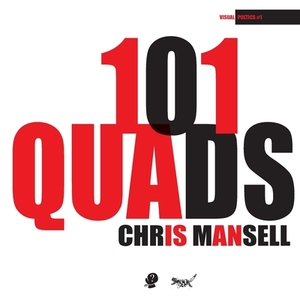 101 Quads: Visual Poetics #1 by Chris Mansell