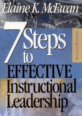 Seven Steps to Effective Instructional Leadership by Elaine K. McEwan-Adkins