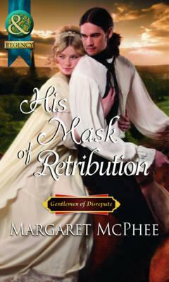 His Mask of Retribution. Margaret McPhee by Margaret McPhee