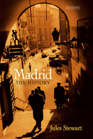 Madrid: The History by Jules Stewart