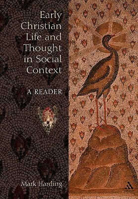 Early Christian Life and Thought in Social Context: A Reader by Mark Harding