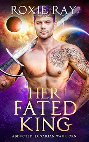 Her Fated King by Roxie Ray