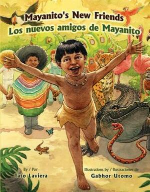 Mayanito's New Friends / Los Nuevos Amigos de Mayanito by Gabriela Baeza Ventura, Gabhor Utomo, Tato Laviera