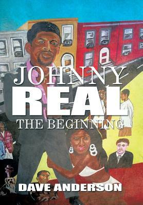 Johnny Real: The Beginning by Dave Anderson