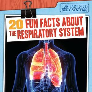 20 Fun Facts about the Respiratory System by Zelda Salt