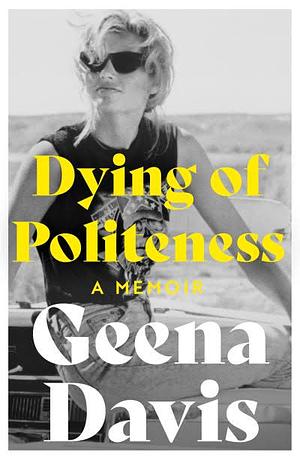 Dying of Politeness by Geena Davis