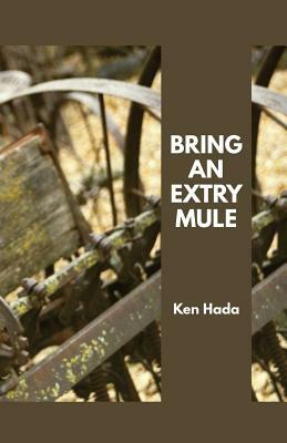 Bring an Extry Mule by Ken Hada