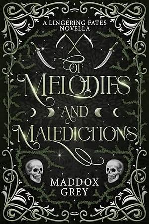 Of Melodies and Maledictions by Maddox Grey