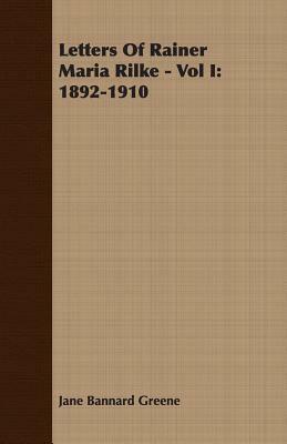 Letters Of Rainer Maria Rilke - Vol I: 1892-1910 by Jane Bannard Greene