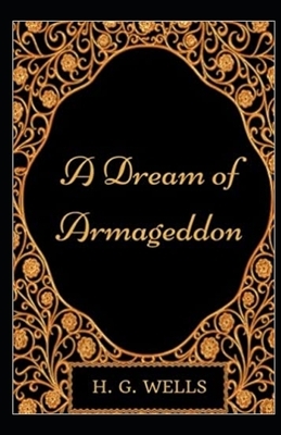 A Dream of Armageddon Illustrated by H.G. Wells