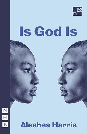 Is God Is by Aleshea Harris