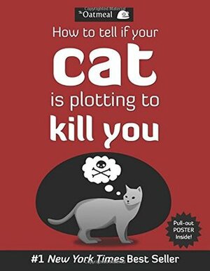 How to Tell If Your Cat Is Plotting to Kill You by Matthew Inman, The Oatmeal