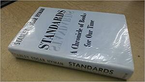 Standards: A Chronicle of Books for Our Time by Stanley Edgar Hyman