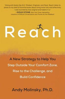 Reach: A New Strategy to Help You Step Outside Your Comfort Zone, Rise to the Challenge and Build Confidence by Andy Molinsky