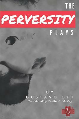 The Perversity Plays: 80 Teeth, 4 Feet, 500 Pounds * Chat * Passport by Gustavo Ott