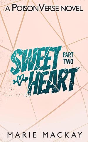 Sweetheart: Part two by Marie Mackay