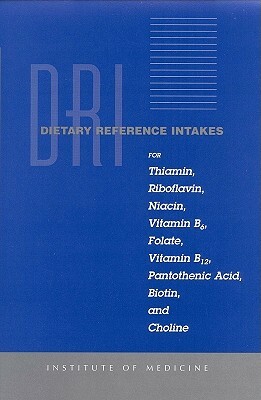 Dietary Reference Intakes for Thiamin, Riboflavin, Niacin, Vitamin B6, Folate, Vitamin B12, Pantothenic Acid, Biotin, and Choline by Institute of Medicine, Subcommittee on Upper Reference Levels o, Food and Nutrition Board