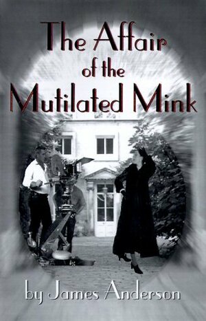 The Affair of the Mutiliated Mink by James Anderson