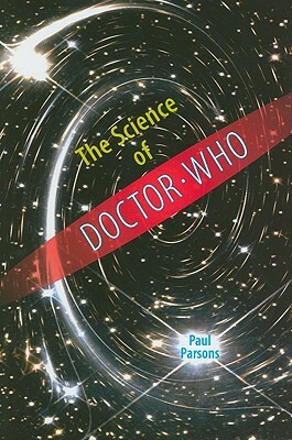 The Science of Doctor Who by Paul Parsons