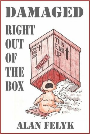 Damaged Right Out Of The Box by Mark E. Stevens, Alan Felyk