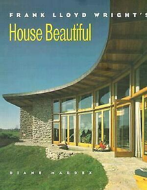 Frank Lloyd Wright's House Beautiful by Diane Maddex