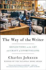 The Way of the Writer: Reflections on the Art and Craft of Storytelling by Charles Johnson