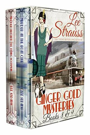 Ginger Gold Mysteries: Murder on the Flying Scotsman / Murder at the Boat Club by Lee Strauss