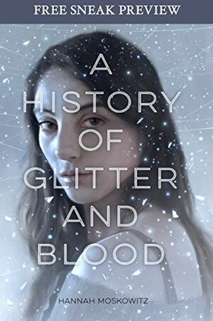 A History of Glitter and Blood: Sneak Preview by Hannah Moskowitz