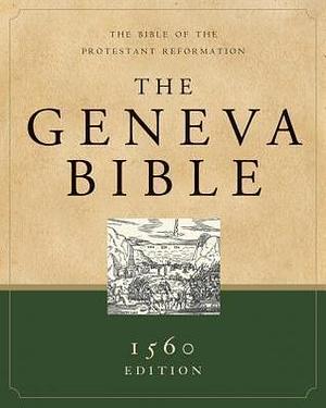 The Geneva Bible: 1560 Edition by Hendrickson Publishers, Hendrickson Publishers