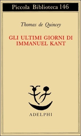 Gli ultimi giorni di Immanuel Kant by Thomas De Quincey, Fleur Jaeggy