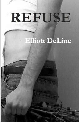 Refuse by Elliott Deline