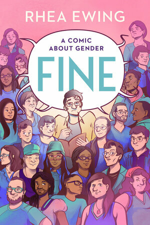 Fine: A Comic About Gender by Rhea Ewing