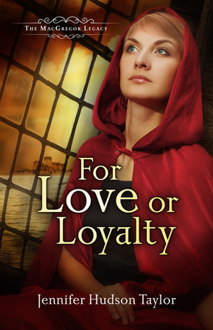 For Love or Loyalty by Jennifer Hudson Taylor