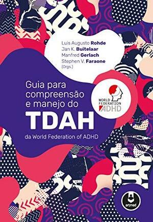 Guia para Compreensão e Manejo do TDAH da World Federation of ADHD by Stephen V. Faraone, Manfred Gerlach, Luis Augusto Rohde, Jan K. Buitelaar