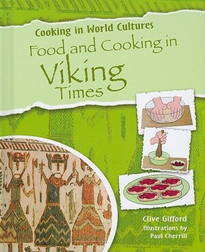 Food and Cooking in Viking Times by Clive Gifford