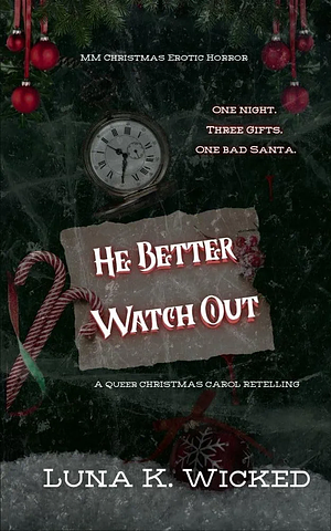 He Better Watch Out  by Luna K. Wicked