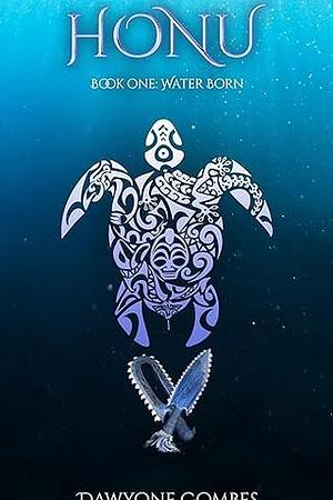 Honu Book One: Waterborn by Dawyone Combes