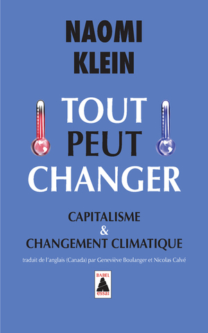 Tout peut changer: Capitalisme et changement climatique by Naomi Klein