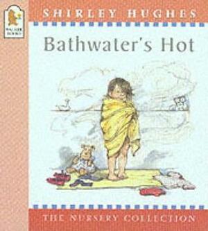 Bathwater's Hot by Shirley Hughes
