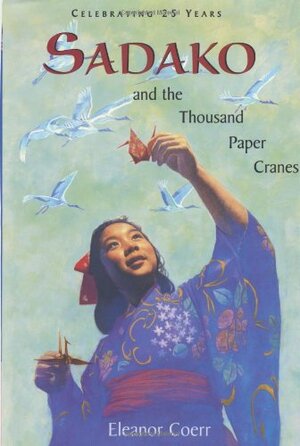 Sadako and the Thousand Paper Cranes by Eleanor Coerr