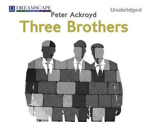 Three Brothers by Peter Ackroyd