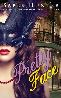 Pretty Face: A Red Hot Cajun Nights Story by Sable Hunter