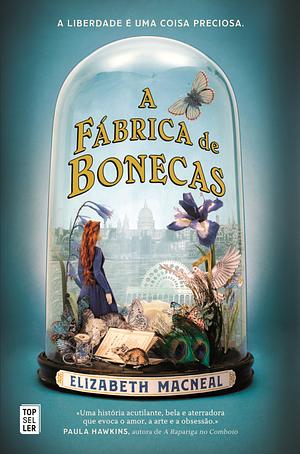 A Fábrica de Bonecas by Elizabeth Macneal