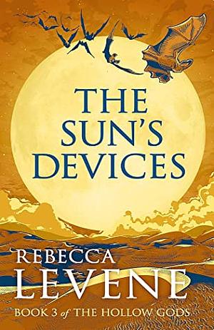 The Sun's Devices: Book 3 of the Hollow Gods by Rebecca Levene