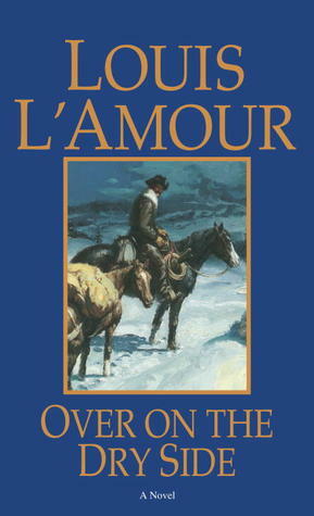 Over on the Dry Side by Louis L'Amour