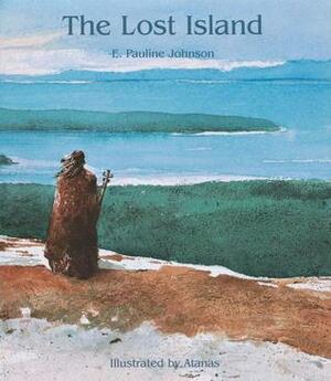 The Lost Island by E. Pauline Johnson-Tekahionwake, Atanas Matsoureff, E. Pauline Johnson