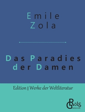 Das Paradies der Damen: Au bonheur des dames by Émile Zola